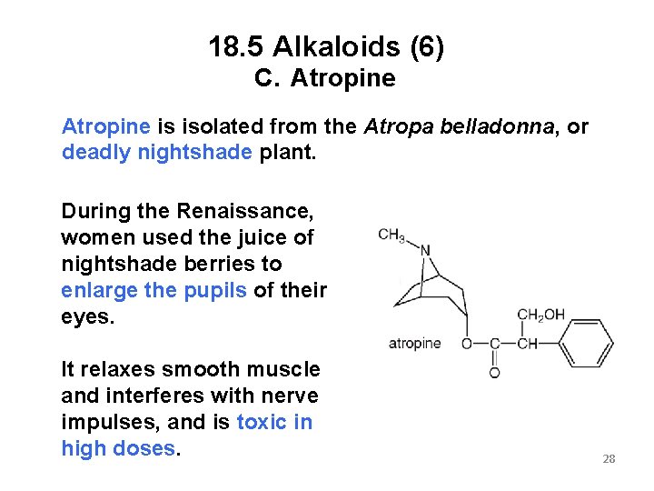 18. 5 Alkaloids (6) C. Atropine is isolated from the Atropa belladonna, or deadly