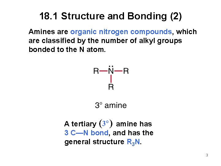 18. 1 Structure and Bonding (2) Amines are organic nitrogen compounds, which are classified