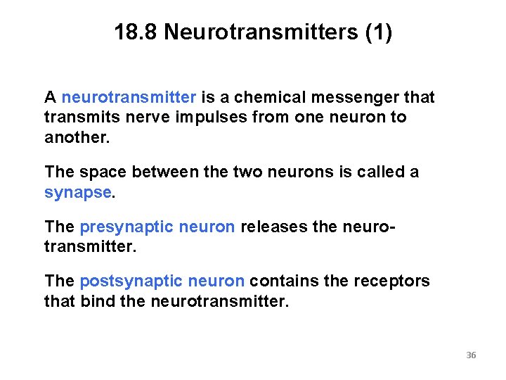 18. 8 Neurotransmitters (1) A neurotransmitter is a chemical messenger that transmits nerve impulses