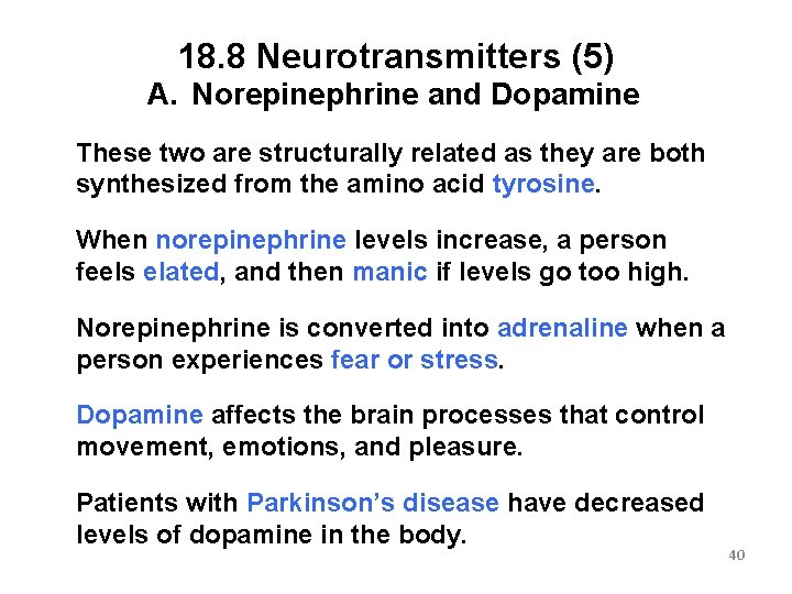18. 8 Neurotransmitters (5) A. Norepinephrine and Dopamine These two are structurally related as