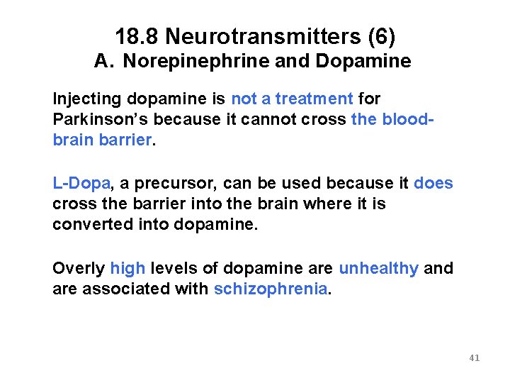 18. 8 Neurotransmitters (6) A. Norepinephrine and Dopamine Injecting dopamine is not a treatment