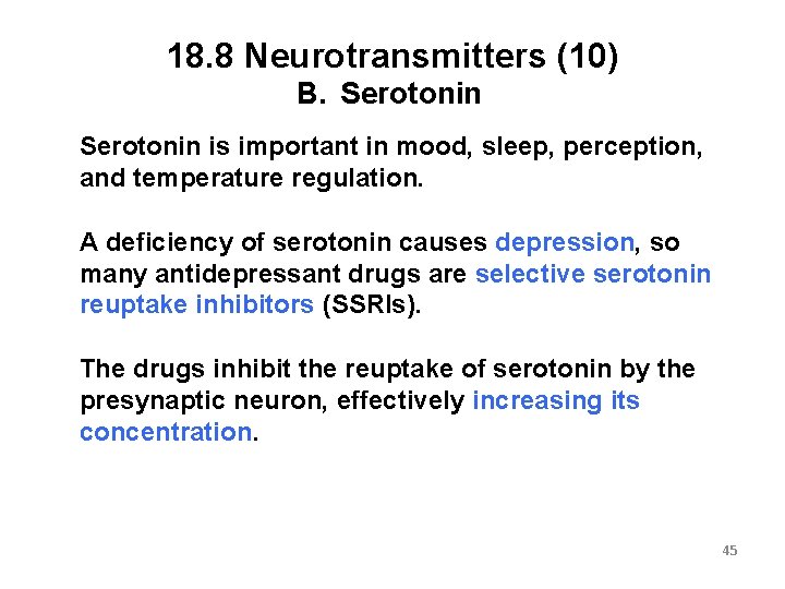 18. 8 Neurotransmitters (10) B. Serotonin is important in mood, sleep, perception, and temperature