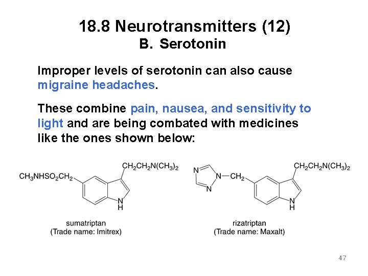 18. 8 Neurotransmitters (12) B. Serotonin Improper levels of serotonin can also cause migraine