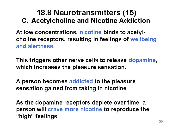 18. 8 Neurotransmitters (15) C. Acetylcholine and Nicotine Addiction At low concentrations, nicotine binds