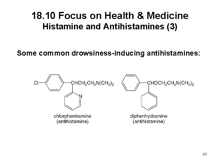 18. 10 Focus on Health & Medicine Histamine and Antihistamines (3) Some common drowsiness-inducing