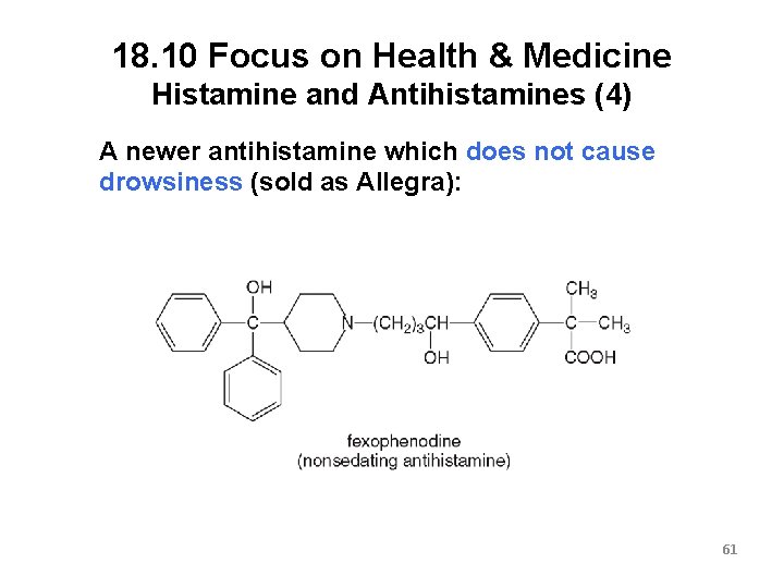 18. 10 Focus on Health & Medicine Histamine and Antihistamines (4) A newer antihistamine