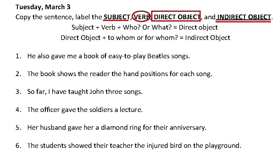 Tuesday, March 3 Copy the sentence, label the SUBJECT, VERB, DIRECT OBJECT, and INDIRECT