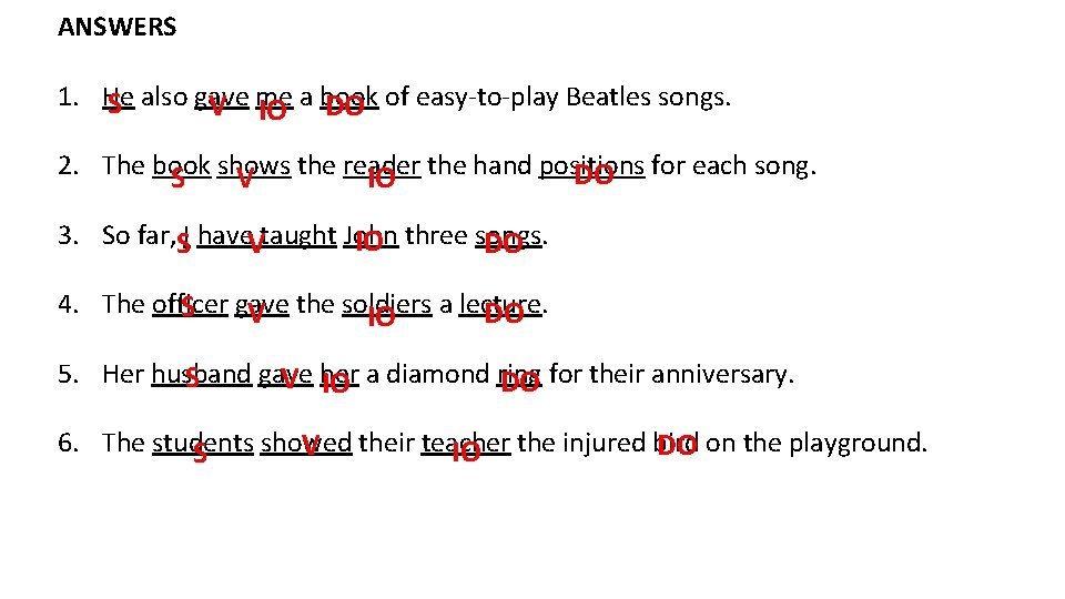 ANSWERS 1. He S also gave V me DO of easy-to-play Beatles songs. IO