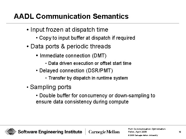 AADL Communication Semantics • Input frozen at dispatch time • Copy to input buffer