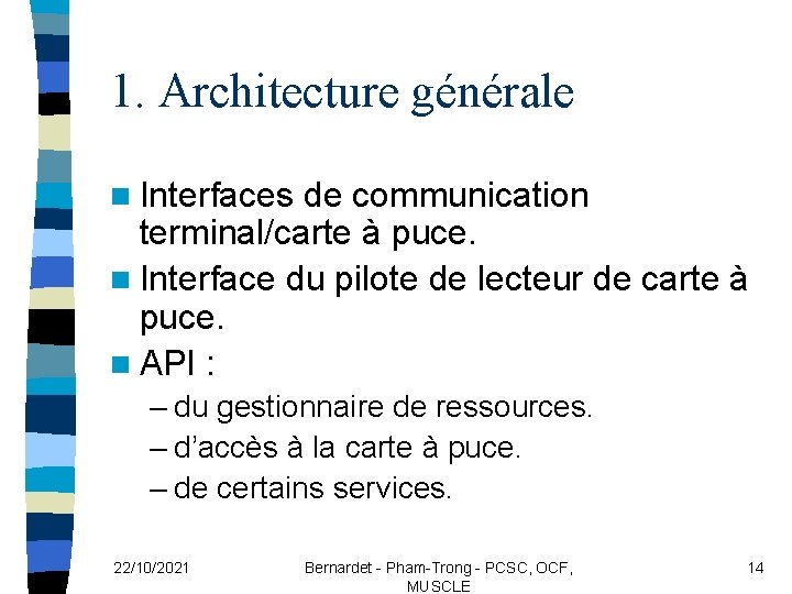 1. Architecture générale n Interfaces de communication terminal/carte à puce. n Interface du pilote