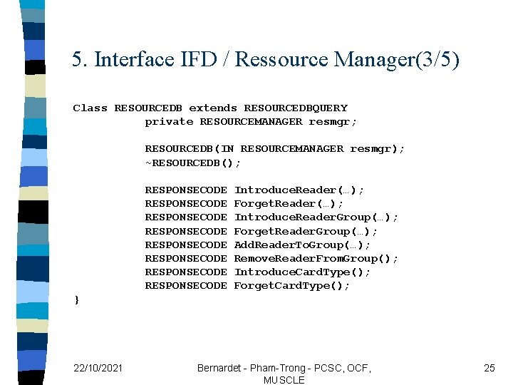 5. Interface IFD / Ressource Manager(3/5) Class RESOURCEDB extends RESOURCEDBQUERY private RESOURCEMANAGER resmgr; RESOURCEDB(IN