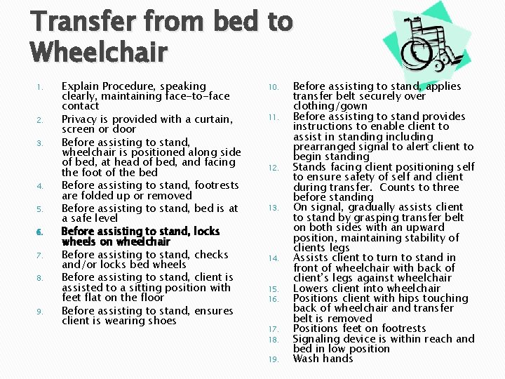 Transfer from bed to Wheelchair 1. 2. 3. 4. 5. 6. 7. 8. 9.