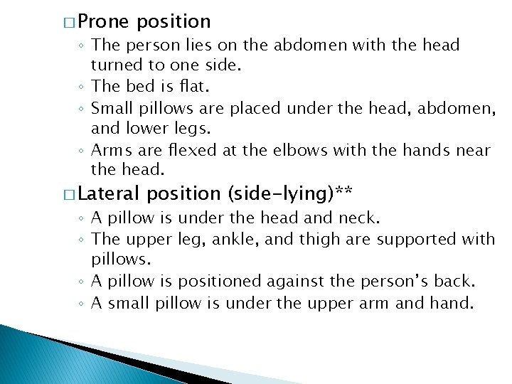 � Prone position ◦ The person lies on the abdomen with the head turned