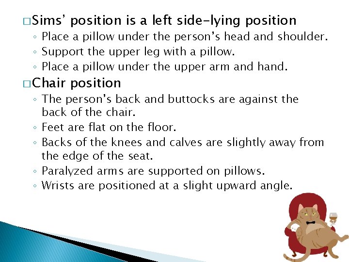 � Sims’ position is a left side-lying position � Chair position ◦ Place a