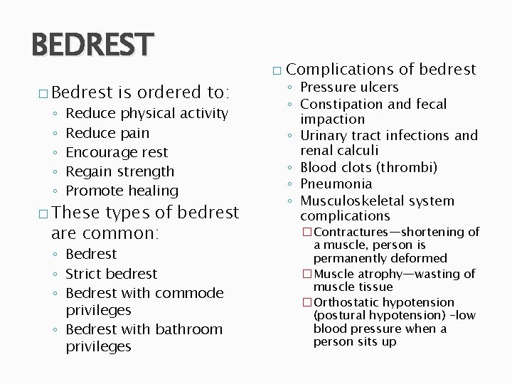 BEDREST � Bedrest ◦ ◦ ◦ is ordered to: Reduce physical activity Reduce pain