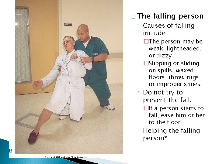 � The falling person ◦ Causes of falling include: �The person may be weak,