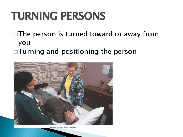 TURNING PERSONS � The person is turned toward or away from you � Turning