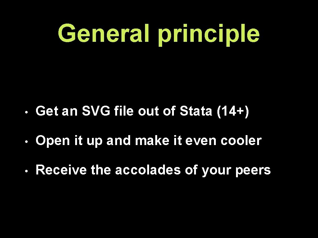 General principle • Get an SVG file out of Stata (14+) • Open it