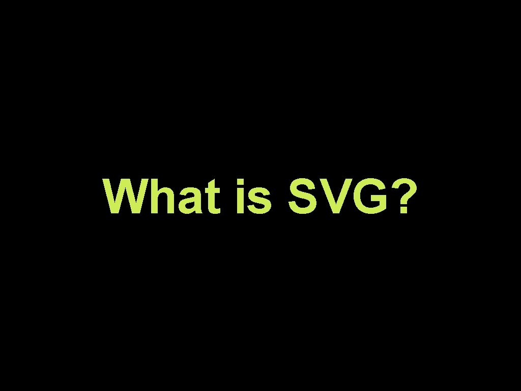 What is SVG? 