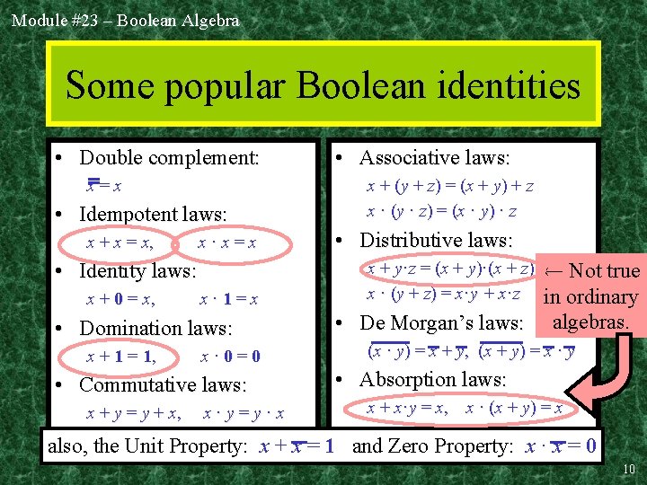 Module #23 – Boolean Algebra Some popular Boolean identities • Double complement: x=x •