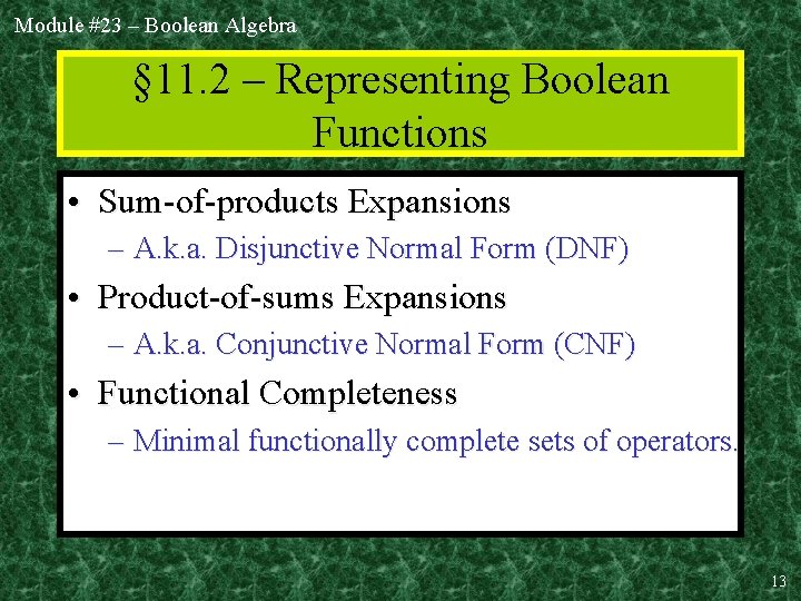 Module #23 – Boolean Algebra § 11. 2 – Representing Boolean Functions • Sum-of-products