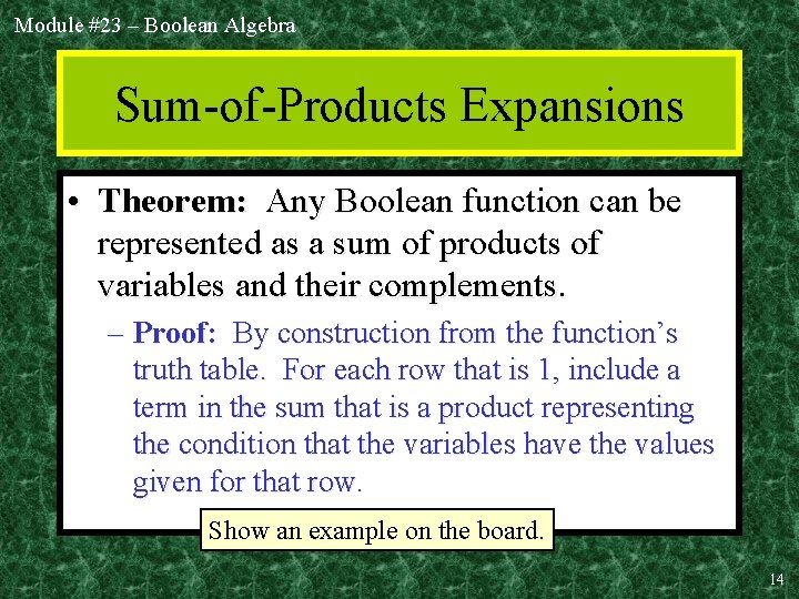 Module #23 – Boolean Algebra Sum-of-Products Expansions • Theorem: Any Boolean function can be