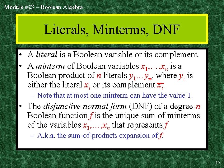 Module #23 – Boolean Algebra Literals, Minterms, DNF • A literal is a Boolean