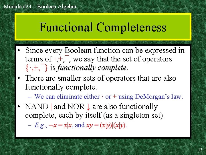 Module #23 – Boolean Algebra Functional Completeness • Since every Boolean function can be