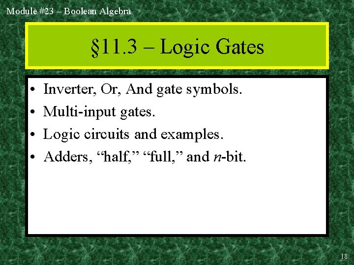 Module #23 – Boolean Algebra § 11. 3 – Logic Gates • • Inverter,