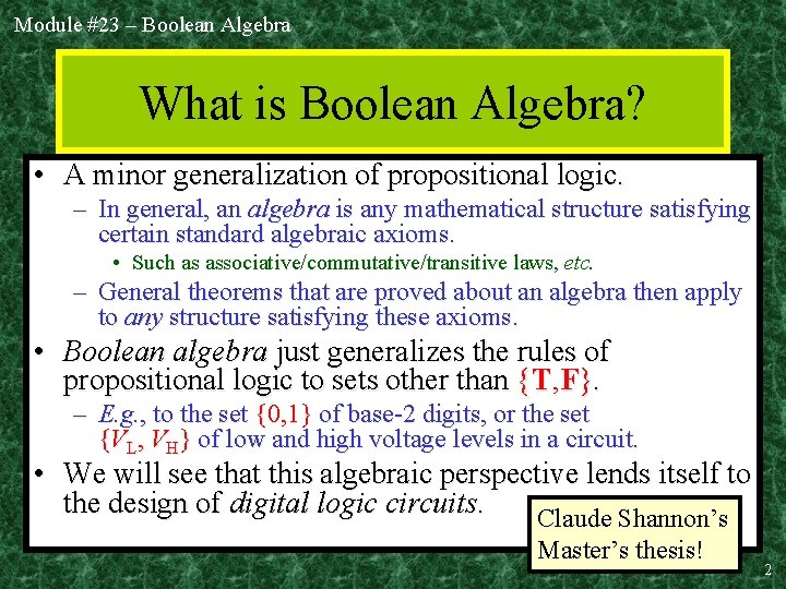 Module #23 – Boolean Algebra What is Boolean Algebra? • A minor generalization of