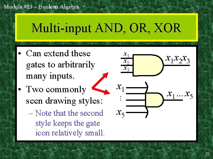 Module #23 – Boolean Algebra Multi-input AND, OR, XOR • Can extend these gates