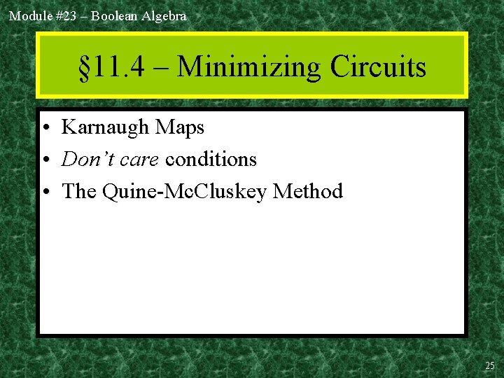 Module #23 – Boolean Algebra § 11. 4 – Minimizing Circuits • Karnaugh Maps