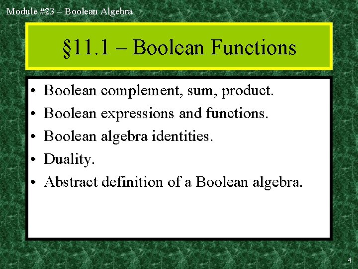 Module #23 – Boolean Algebra § 11. 1 – Boolean Functions • • •