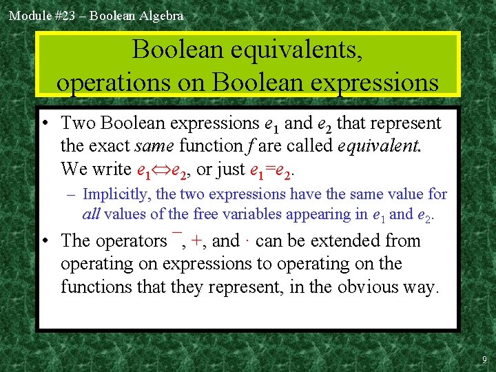 Module #23 – Boolean Algebra Boolean equivalents, operations on Boolean expressions • Two Boolean