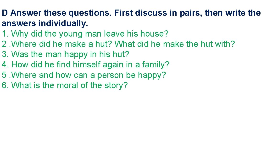 D Answer these questions. First discuss in pairs, then write the answers individually. 1.