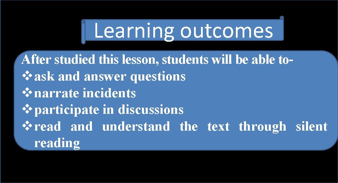 Learning outcomes After studied this lesson, students will be able tov ask and answer
