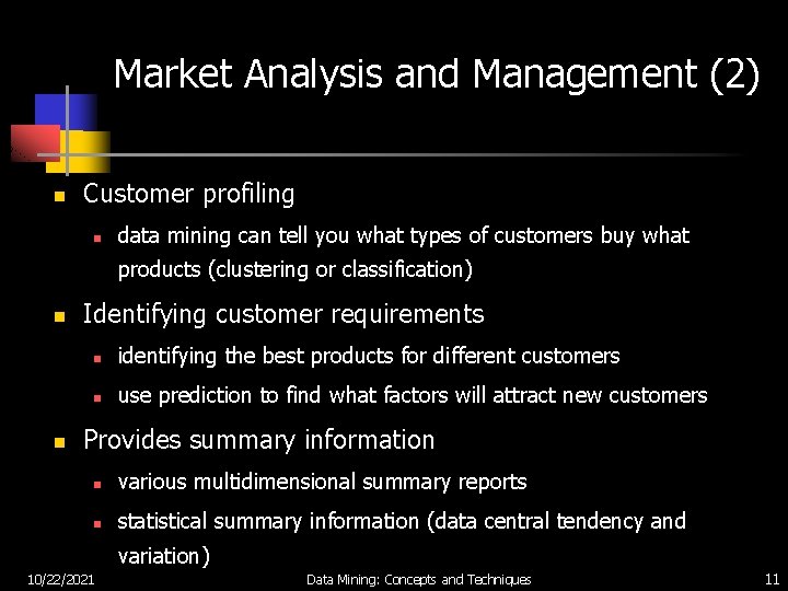 Market Analysis and Management (2) n Customer profiling n data mining can tell you