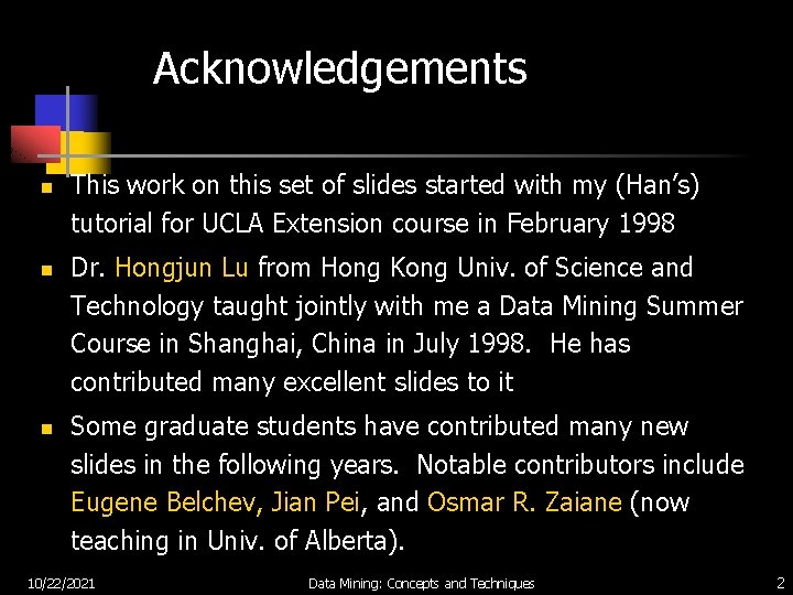 Acknowledgements n n n This work on this set of slides started with my