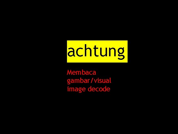 achtung Membaca gambar/visual image decode 