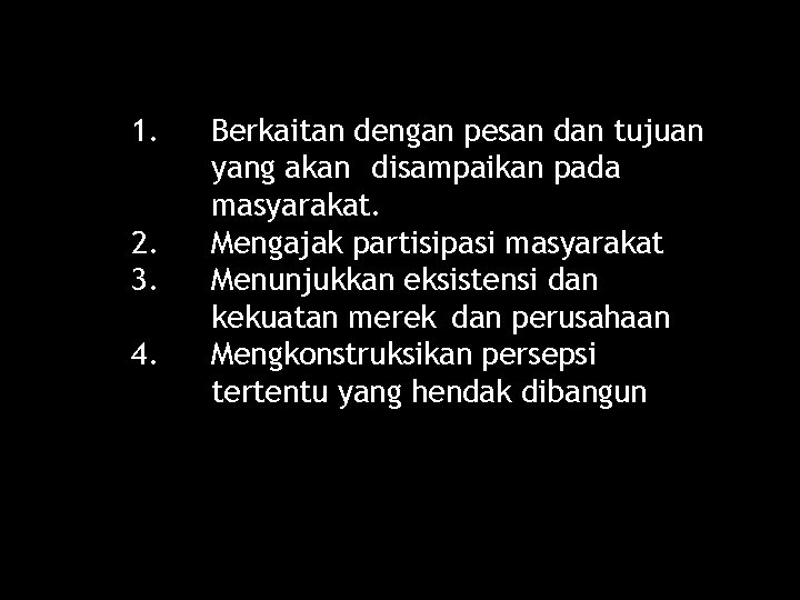 1. 2. 3. 4. Berkaitan dengan pesan dan tujuan yang akan disampaikan pada masyarakat.