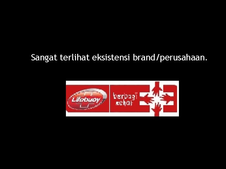 Sangat terlihat eksistensi brand/perusahaan. 