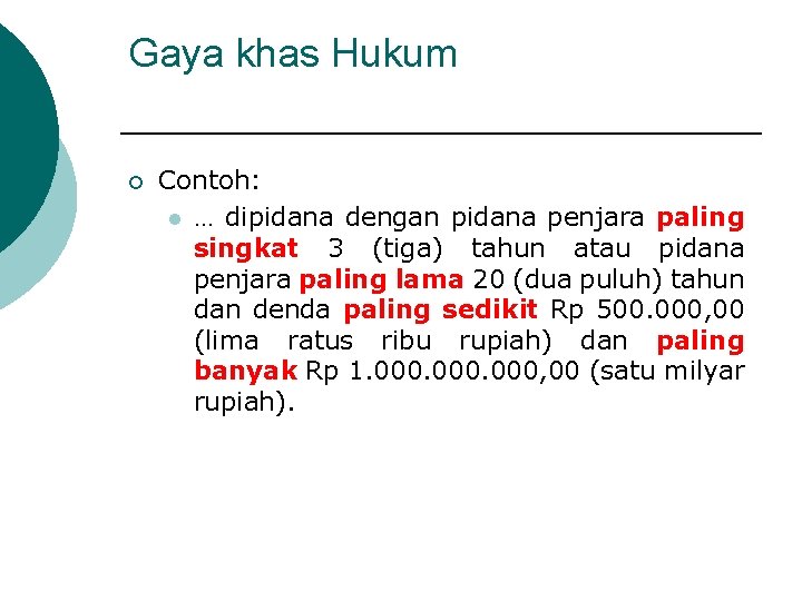 Gaya khas Hukum ¡ Contoh: l … dipidana dengan pidana penjara paling singkat 3