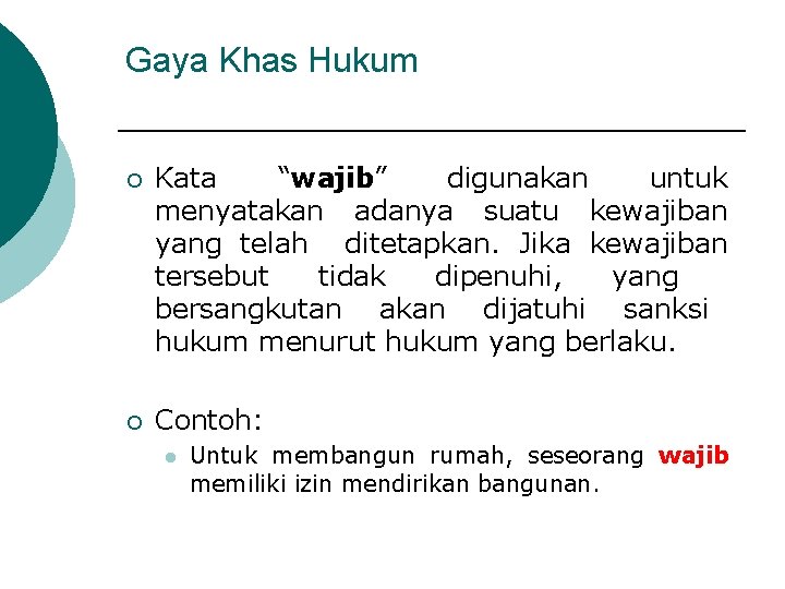 Gaya Khas Hukum ¡ Kata “wajib” digunakan untuk menyatakan adanya suatu kewajiban yang telah