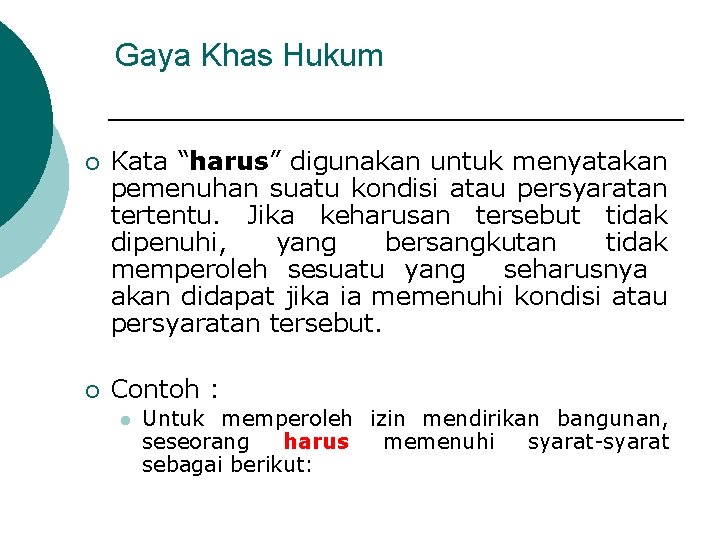 Gaya Khas Hukum ¡ Kata “harus” digunakan untuk menyatakan pemenuhan suatu kondisi atau persyaratan