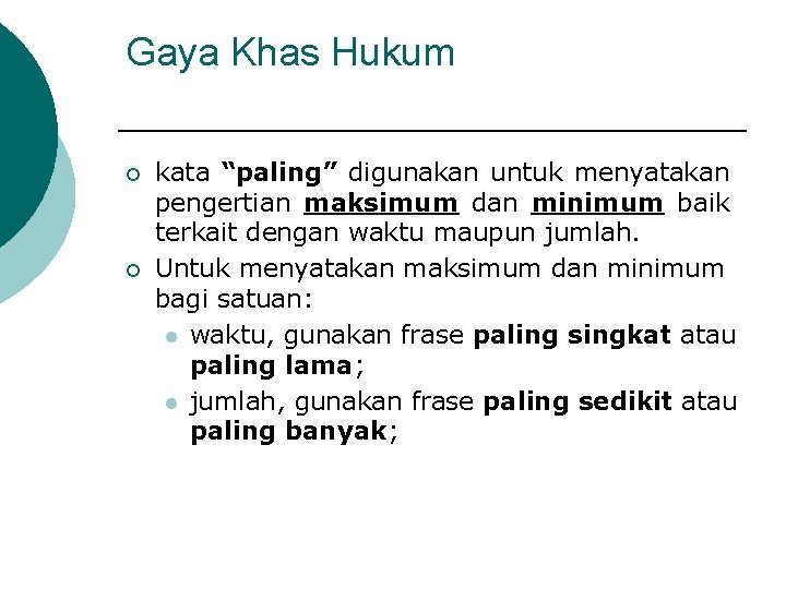 Gaya Khas Hukum ¡ ¡ kata “paling” digunakan untuk menyatakan pengertian maksimum dan minimum
