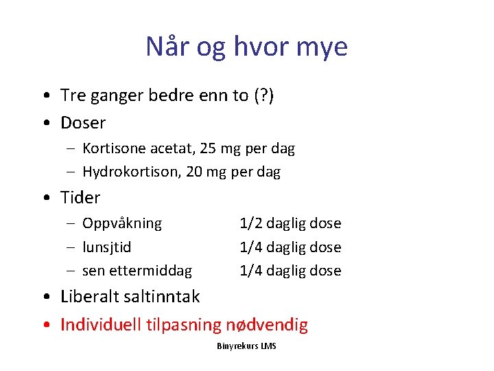 Når og hvor mye • Tre ganger bedre enn to (? ) • Doser