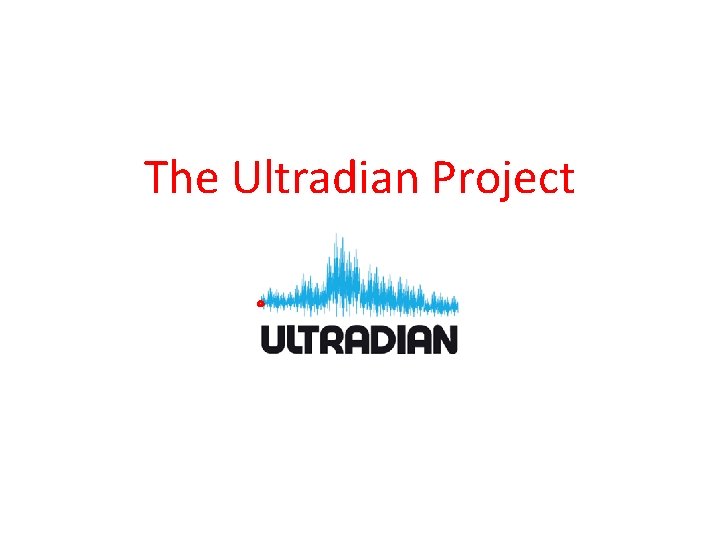 The Ultradian Project 