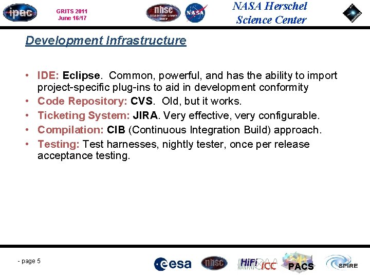 GRITS 2011 June 16/17 NASA Herschel Science Center Development Infrastructure • IDE: Eclipse. Common,