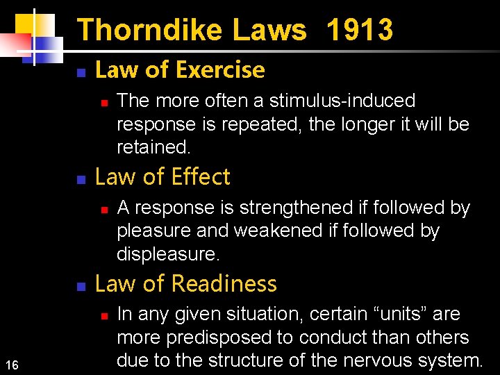 Thorndike Laws 1913 n Law of Exercise n n Law of Effect n n