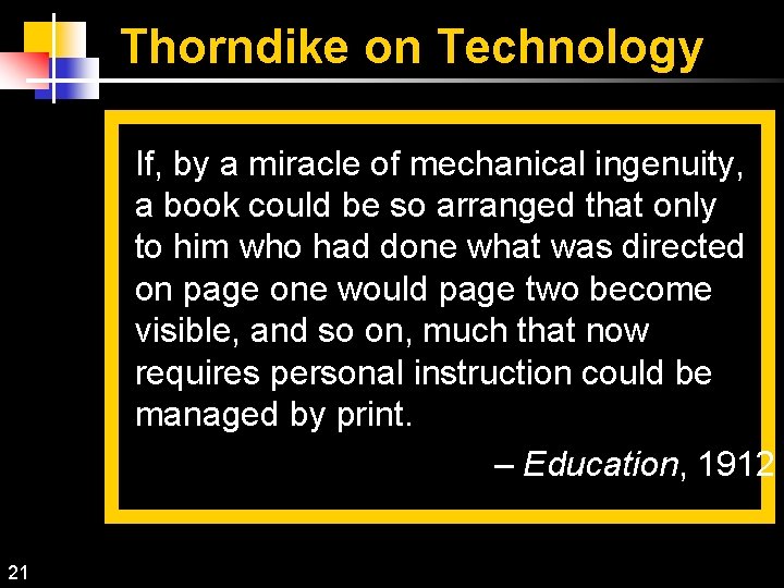 Thorndike on Technology If, by a miracle of mechanical ingenuity, a book could be